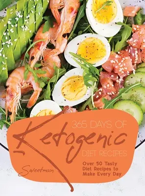 365 de zile de rețete de dietă ketogenică: Peste 50 de rețete gustoase de dietă pe care să le faci în fiecare zi - 365 Days of Ketogenic Diet Recipes: Over 50 Tasty Diet Recipes to Make Every Day