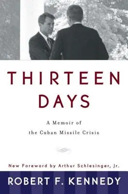 Treisprezece zile: Memorii despre criza rachetelor cubaneze - Thirteen Days: A Memoir of the Cuban Missile Crisis