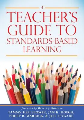 A Teacher's Guide to Standards-Based Learning (Ghidul profesorului pentru învățarea bazată pe standarde): - A Teacher's Guide to Standards-Based Learning: