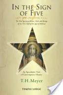 În zodia celor cinci: 1879-1899-1933-1998-Azi: Cele cinci evenimente, sarcini și ființe spirituale din prima jumătate a Epocii lui Mihail: O vi apocaliptică - In the Sign of Five: 1879-1899-1933-1998-Today: The Five Spiritual Events, Tasks and Beings of the First Half of the Age of Michael: An Apocalyptic Vi