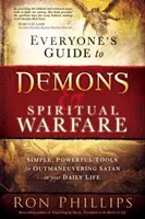 Ghidul tuturor despre demoni și războiul spiritual: Instrumente simple și puternice pentru a-l depăși pe Satana în viața ta de zi cu zi - Everyone's Guide to Demons & Spiritual Warfare: Simple, Powerful Tools for Outmaneuvering Satan in Your Daily Life