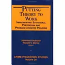 Punerea în aplicare a teoriei - Implementarea prevenirii situaționale și a poliției orientate spre probleme - Putting Theory to Work - Implementing Situational Prevention and Problem-oriented Policing