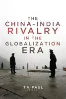 Rivalitatea China-India în era globalizării - China-India Rivalry in the Globalization Era