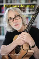 Perilous Journey - Biografia autorizată a lui Gordon Giltrap - Perilous Journey - The authorised Gordon Giltrap biography