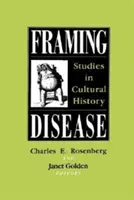 Framing Disease: Studii de istorie culturală - Framing Disease: Studies in Cultural History