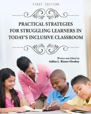 Strategii practice pentru elevii cu dificultăți de învățare în clasele incluzive de astăzi - Practical Strategies for Struggling Learners in Today's Inclusive Classroom