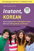 Instant Korean: How to Express Over 1,000 Different Ideas with Just 100 Key Words and Phrases! (o carte de fraze și dicționare în limba coreeană - Instant Korean: How to Express Over 1,000 Different Ideas with Just 100 Key Words and Phrases! (a Korean Language Phrasebook & Diction