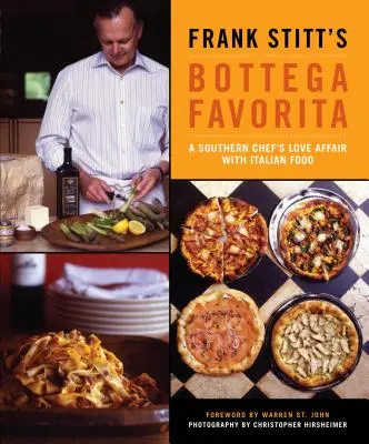 Bottega Favorita a lui Frank Stitt: Afacerea de dragoste a unui bucătar din sud cu mâncarea italiană - Frank Stitt's Bottega Favorita: A Southern Chef's Love Affair with Italian Food