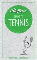 Bluffer's Guide to Tennis: Spirit și înțelepciune instantanee - Bluffer's Guide to Tennis: Instant Wit and Wisdom