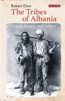 Triburile din Albania: istorie, societate și cultură - The Tribes of Albania: History, Society and Culture