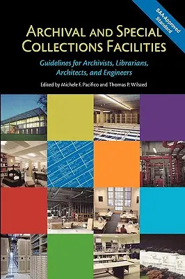 Facilități pentru arhive și colecții speciale: Orientări pentru arhiviști, bibliotecari, arhitecți și ingineri - Archival and Special Collections Facilities: Guidelines for Archivists, Librarians, Architects, and Engineers