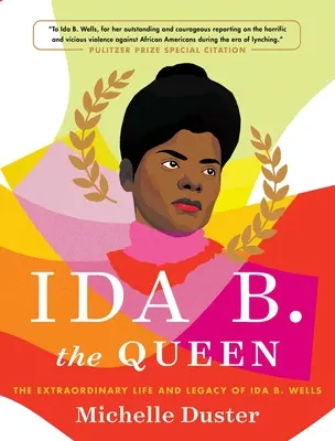 Ida B. Regina: Viața extraordinară și moștenirea Ida B. Wells - Ida B. the Queen: The Extraordinary Life and Legacy of Ida B. Wells