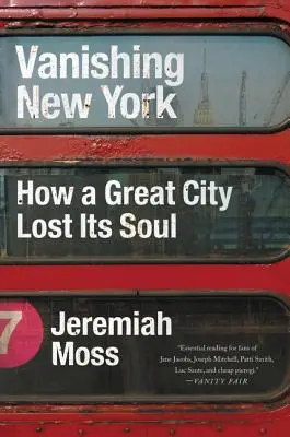 Vanishing New York: Cum și-a pierdut sufletul un mare oraș - Vanishing New York: How a Great City Lost Its Soul