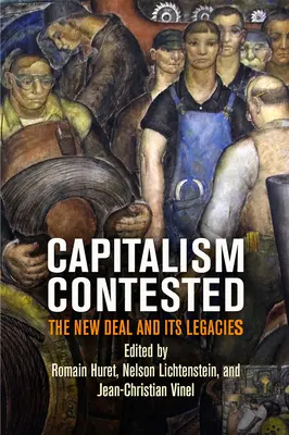 Capitalism Contested: New Deal și moștenirile sale - Capitalism Contested: The New Deal and Its Legacies