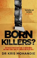 Ucigași înnăscuți? - În mintea celor mai depravați criminali din lume - Born Killers? - Inside the minds of the world's most depraved criminals