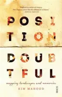 Poziția îndoielnică - cartografierea peisajelor și a amintirilor - Position Doubtful - mapping landscapes and memories