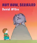 Nu acum, Bernard [Cu cod Qr pentru un audiobook descărcabil gratuit] - Not Now, Bernard [With Qr Code for a Free Downloadable Audiobook]