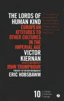 Lorzii speciei umane: Atitudini europene față de alte culturi în epoca imperială - The Lords of Human Kind: European Attitudes to Other Cultures in the Imperial Age