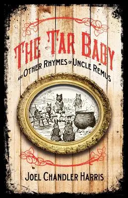 Copilul de smoală și alte versuri ale unchiului Remus - Tar Baby and Other Rhymes of Uncle Remus
