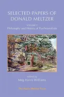 Lucrări selectate de Donald Meltzer - Vol. 2: Filosofia și istoria psihanalizei - Selected Papers of Donald Meltzer - Vol. 2: Philosophy and History of Psychoanalysis