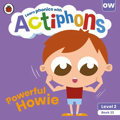 Actiphons Level 2 Book 23 Howie cel Puternic: Learn Phonics and Get Active with Actiphons! - Actiphons Level 2 Book 23 Powerful Howie: Learn Phonics and Get Active with Actiphons!