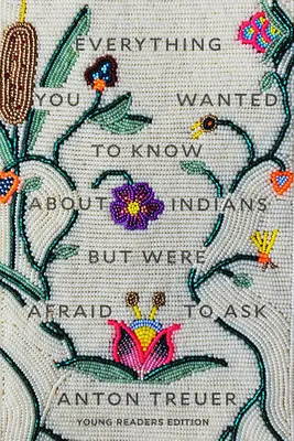 Tot ce ai vrut să știi despre indieni, dar ți-a fost frică să întrebi: Young Readers Edition - Everything You Wanted to Know about Indians But Were Afraid to Ask: Young Readers Edition