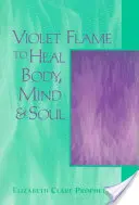 Flacăra violetă pentru vindecarea trupului, minții și sufletului - Violet Flame to Heal Body, Mind & Soul