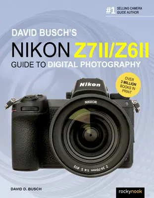 Ghidul Nikon Z7 II/Z6 II al lui David Busch pentru fotografia digitală - David Busch's Nikon Z7 II/Z6 II Guide to Digital Photography