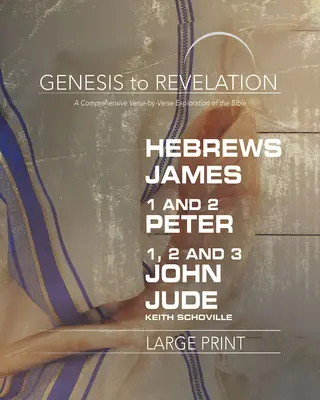De la Geneză la Apocalipsă: Evrei, Iacov, 1-2 Petru, 1,2,3 Ioan, Iuda Participant Book: O explorare cuprinzătoare a Bibliei verset cu verset - Genesis to Revelation: Hebrews, James, 1-2 Peter, 1,2,3 John, Jude Participant Book: A Comprehensive Verse-By-Verse Exploration of the Bible