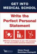Get into Medical School - Write the Perfect Personal Statement - Tehnici eficiente și peste 100 de exemple de declarații personale reale de succes - Get into Medical School - Write the Perfect Personal Statement - Effective Techniques & Over 100 Examples of Real Successful Personal Statements