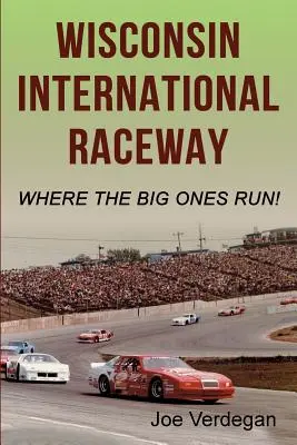 Wisconsin International Raceway: Unde aleargă cei mari! - Wisconsin International Raceway: Where the Big Ones Run!
