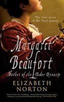 Margaret Beaufort: Mama dinastiei Tudor - Margaret Beaufort: Mother of the Tudor Dynasty
