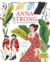 Anna Strong: O spioană în timpul Revoluției Americane - Anna Strong: A Spy During the American Revolution
