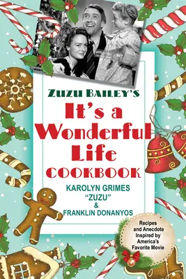 Cartea de bucate It's a Wonderful Life a lui Zuzu Bailey - Zuzu Bailey's It's a Wonderful Life Cookbook