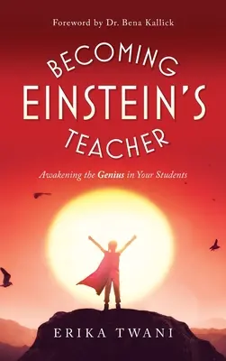 Devenind profesorul lui Einstein: Trezirea geniului din studenții dumneavoastră - Becoming Einstein's Teacher: Awakening the Genius in Your Students
