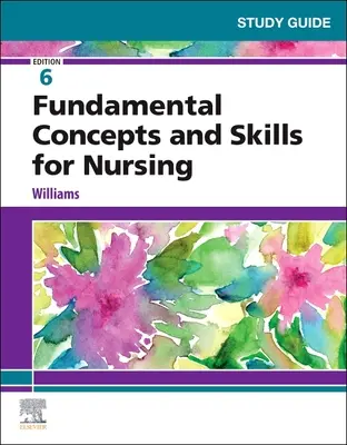 Ghid de studiu pentru concepte și abilități fundamentale pentru nursing - Study Guide for Fundamental Concepts and Skills for Nursing