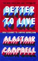 Trăind mai bine - Cum am învățat să supraviețuiesc depresiei - Living Better - How I Learned to Survive Depression
