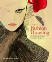 Desen de modă, ediția a doua: Tehnici de ilustrare pentru designerii de modă (Cartea perfectă pentru studenții la modă) - Fashion Drawing, Second Edition: Illustration Techniques for Fashion Designers (Perfect Book for Fashion Students)
