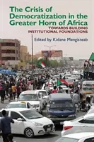 Criza democratizării în Marele Corn al Africii: O abordare alternativă a ordinii instituționale în societățile în tranziție - The Crisis of Democratization in the Greater Horn of Africa: An Alternative Approach to Institutional Order in Transitional Societies