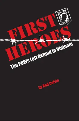 Primii eroi: prizonierii de război lăsați în urmă în Vietnam - First Heroes: The POWs Left Behind in Vietnam