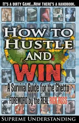 How To Hustle and Win: Un ghid de supraviețuire pentru ghetou - How To Hustle and Win: A Survival Guide for the Ghetto