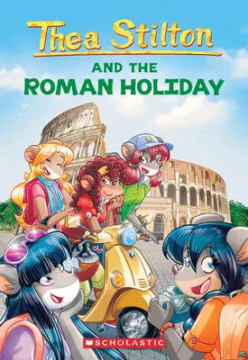 Vacanța romană (Thea Stilton #34), 34 - The Roman Holiday (Thea Stilton #34), 34