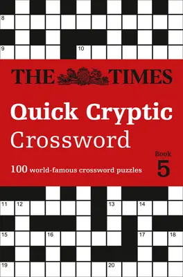 The Times: Cuvinte încrucișate criptice rapide: Cartea 5 - The Times Quick Cryptic Crossword Book 5