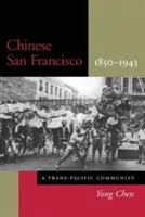 Chinezii din San Francisco, 1850-1943: O comunitate Trans-Pacifică - Chinese San Francisco, 1850-1943: A Trans-Pacific Community
