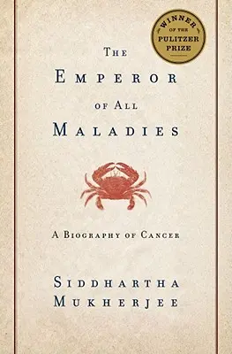 The Emperor of All Maladies: O biografie a cancerului - The Emperor of All Maladies: A Biography of Cancer