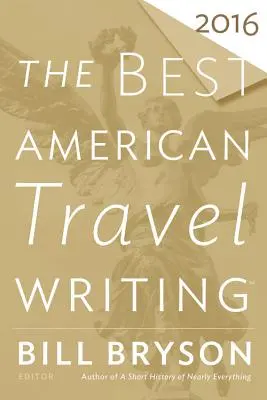 Cele mai bune scrieri americane de călătorie 2016 - The Best American Travel Writing 2016