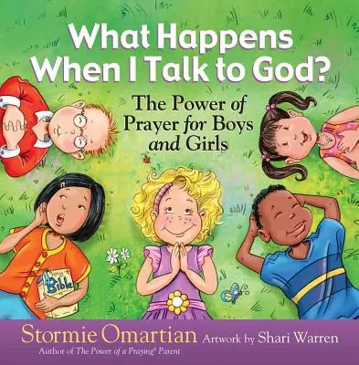 Ce se întâmplă când vorbesc cu Dumnezeu? Puterea rugăciunii pentru băieți și fete (The Power of Prayer for Boys and Girls) - What Happens When I Talk to God?: The Power of Prayer for Boys and Girls