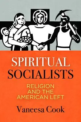Socialiști spirituali: Religia și stânga americană - Spiritual Socialists: Religion and the American Left