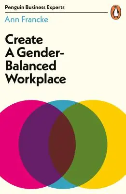 Crearea unui loc de muncă echilibrat din punct de vedere al genului - Create a Gender-Balanced Workplace