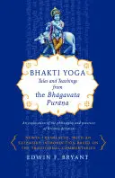 Bhakti Yoga: Povești și învățături din Bhagavata Purana - Bhakti Yoga: Tales and Teachings from the Bhagavata Purana